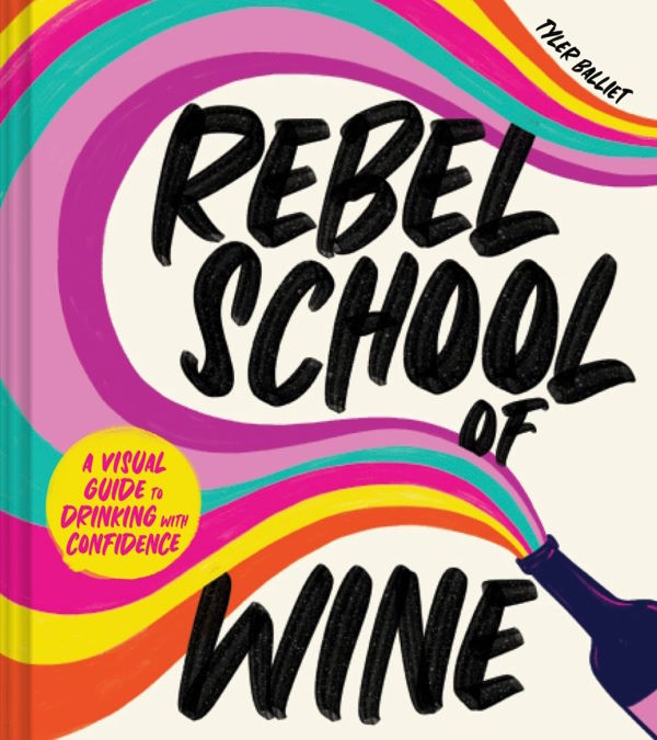 Book Cover: Rebel School Of Wine: A Visual Guide to Drinking with Confidence