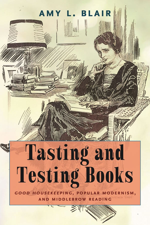 Book Cover: Tasting and Testing Books : Good Housekeeping, Popular Modernism, and Middlebrow Reading