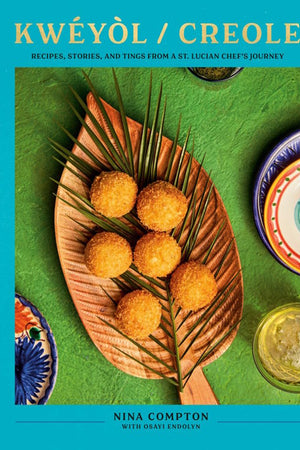 Book Cover: Kwéyòl / Creole: Recipes, Stories, and Tings from a St. Lucian Chef's Journey