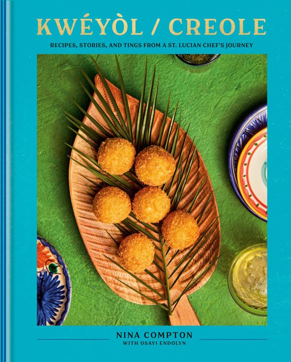 Book Cover: Kwéyòl / Creole: Recipes, Stories, and Tings from a St. Lucian Chef's Journey