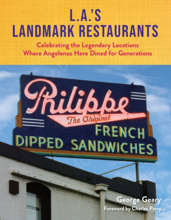 Book Cover: L.A.’s Landmark Restaurants: Celebrating the Legendary Locations Where Angelenos Have Dined for Generations