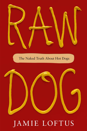 Book Cover: Raw Dog: The Naked Truth About Hot Dogs