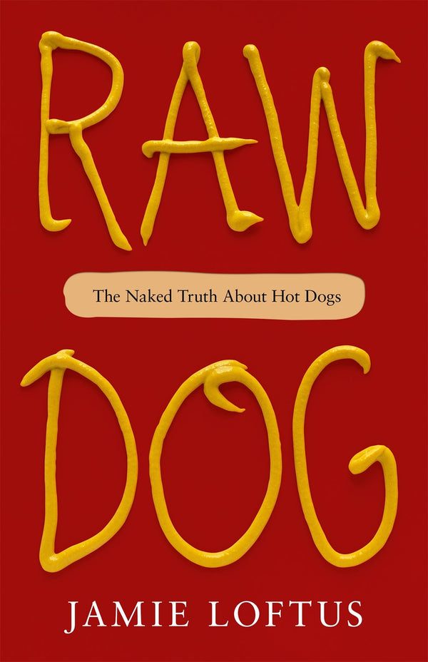 Book Cover: Raw Dog: The Naked Truth About Hot Dogs