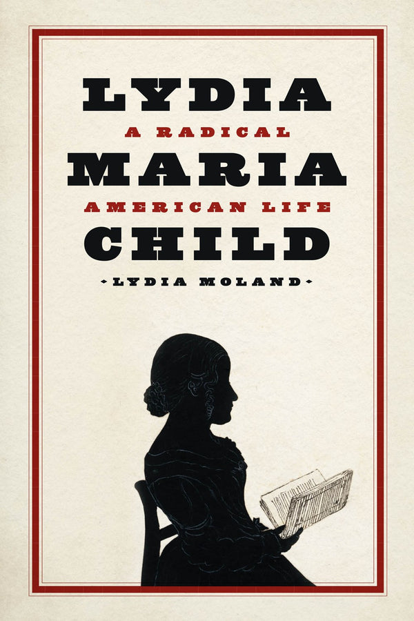 Book cover: Lydia Maria Child, a Radical American Life