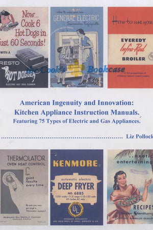 Book Cover: American Ingenuity and Innovation: Kitchen Appliance Instruction Manuals.