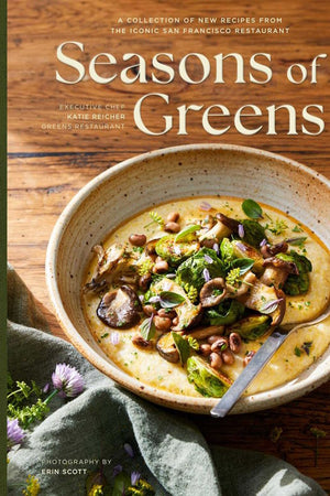 Book Cover:  Seasons of Greens: A Collection of New Recipes from the Iconic San Francisco Restaurant 