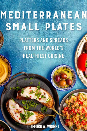 Book Cover: Mediterranean Small Plates: Platters and Spreads from the World's Healthiest Cuisine