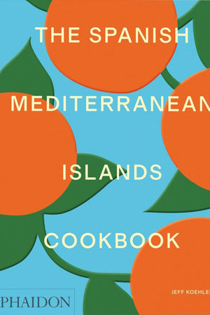 Book Cover: The Spanish Mediterranean Islands Cookbook